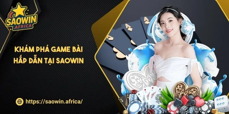 Khám phá game bài hấp dẫn tại SAOWIN
