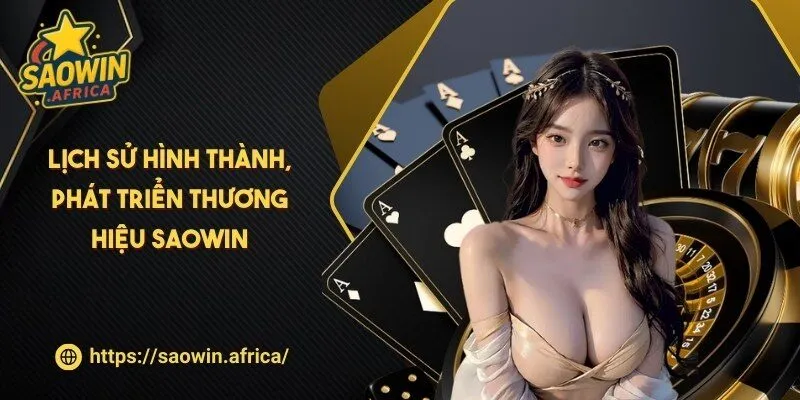 Lịch sử hình thành, phát triển thương hiệu SAOWIN